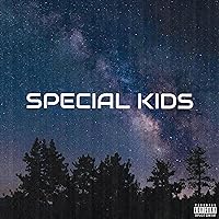 SPECIAL KIDS [Explicit]
