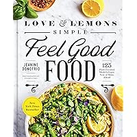 Love and Lemons Simple Feel Good Food: 125 Plant-Focused Meals to Enjoy Now or Make Ahead: A Cookbook Love and Lemons Simple Feel Good Food: 125 Plant-Focused Meals to Enjoy Now or Make Ahead: A Cookbook Kindle Hardcover Spiral-bound