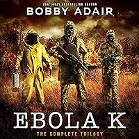 Ebola K Trilogy: The Complete Post Apocalyptic Box Set Ebola K Trilogy: The Complete Post Apocalyptic Box Set Audible Audiobook Kindle