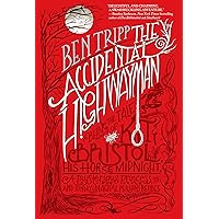 The Accidental Highwayman: Being the Tale of Kit Bristol, His Horse Midnight, a Mysterious Princess, and Sundry Magical Persons Besides The Accidental Highwayman: Being the Tale of Kit Bristol, His Horse Midnight, a Mysterious Princess, and Sundry Magical Persons Besides Kindle Audible Audiobook Hardcover Preloaded Digital Audio Player