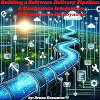 CI/CD: Building a Seamless Software Delivery Pipeline: Learn the Basics of a Continuous Integration and Continuous Deployment CI/CD: Building a Seamless Software Delivery Pipeline: Learn the Basics of a Continuous Integration and Continuous Deployment Audible Audiobook Kindle Paperback