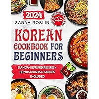 Korean Cookbook for Beginners: A Visual Journey from Time-Honored Traditions to Modern Manga Inspirations [III EDITION] (Asian delicacies 1) Korean Cookbook for Beginners: A Visual Journey from Time-Honored Traditions to Modern Manga Inspirations [III EDITION] (Asian delicacies 1) Kindle Paperback Hardcover