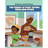The Prince of Picky Eating Tries New Foods (Delicious and Nutritious) The Prince of Picky Eating Tries New Foods (Delicious and Nutritious) Kindle Hardcover Paperback