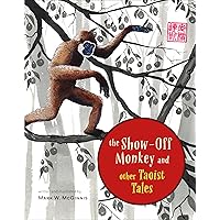 The Show-Off Monkey and Other Taoist Tales The Show-Off Monkey and Other Taoist Tales Hardcover Kindle