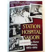 Station Hospital Saigon: A Navy Nurse in Vietnam, 1963-1964 Station Hospital Saigon: A Navy Nurse in Vietnam, 1963-1964 Hardcover