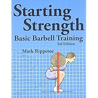 Starting Strength: Basic Barbell Training, 3rd edition Starting Strength: Basic Barbell Training, 3rd edition Paperback Kindle Audible Audiobook Hardcover Spiral-bound