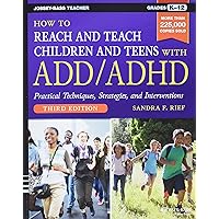 How to Reach and Teach Children and Teens with ADD/ADHD, 3rd Edition How to Reach and Teach Children and Teens with ADD/ADHD, 3rd Edition Paperback Kindle