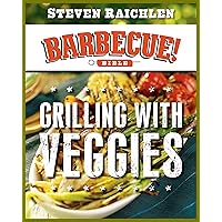 Grilling with Veggies (Steven Raichlen Barbecue Bible Cookbooks) Grilling with Veggies (Steven Raichlen Barbecue Bible Cookbooks) Kindle