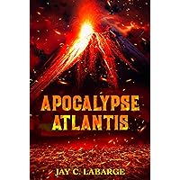 Apocalypse Atlantis: Historical Archeological Action Adventure (Nick LaBounty Series Book 2)