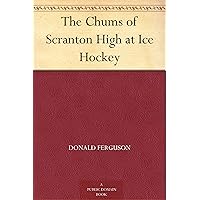 The Chums of Scranton High at Ice Hockey The Chums of Scranton High at Ice Hockey Kindle Hardcover Paperback MP3 CD Library Binding