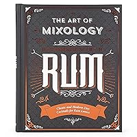 The Art of Mixology: Bartender's Guide to Rum - Classic & Modern-Day Cocktails for Rum Lovers The Art of Mixology: Bartender's Guide to Rum - Classic & Modern-Day Cocktails for Rum Lovers Hardcover