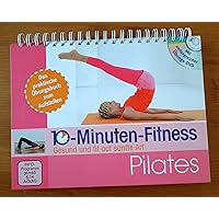 10-Minuten-Fitness Pilates: Mit umfangreicher Übungs-DVD 10-Minuten-Fitness Pilates: Mit umfangreicher Übungs-DVD Spiral-bound