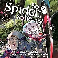 So I'm a Spider, So What?, Vol. 4 (Light Novel) So I'm a Spider, So What?, Vol. 4 (Light Novel) Audible Audiobook Kindle Paperback