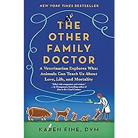 The Other Family Doctor: A Veterinarian Explores What Animals Can Teach Us About Love, Life, and Mortality The Other Family Doctor: A Veterinarian Explores What Animals Can Teach Us About Love, Life, and Mortality Hardcover Audible Audiobook Kindle Paperback
