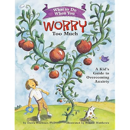 What to Do When You Worry Too Much: A Kid's Guide to Overcoming Anxiety (What-to-Do Guides for Kids Series)