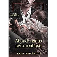 ABANDONADAS PELO MAFIOSO: Livro 2: Máfia Massaro (Portuguese Edition) ABANDONADAS PELO MAFIOSO: Livro 2: Máfia Massaro (Portuguese Edition) Kindle