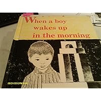When A Boy Wakes Up In The Morning When A Boy Wakes Up In The Morning Hardcover