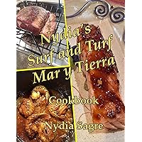 Nydia's Surf and Turf, Mar y Tierra: Cookbook Nydia's Surf and Turf, Mar y Tierra: Cookbook Kindle Paperback