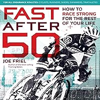 Fast After 50: How to Race Strong for the Rest of Your Life Fast After 50: How to Race Strong for the Rest of Your Life Paperback Audible Audiobook Kindle