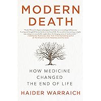 Modern Death: How Medicine Changed the End of Life Modern Death: How Medicine Changed the End of Life Kindle Audible Audiobook Paperback Hardcover MP3 CD