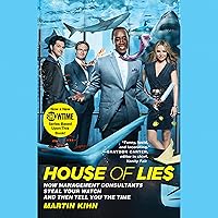 House of Lies: How Management Consultants Steal Your Watch and Then Tell You the Time House of Lies: How Management Consultants Steal Your Watch and Then Tell You the Time Audible Audiobook Kindle Paperback Hardcover Audio CD