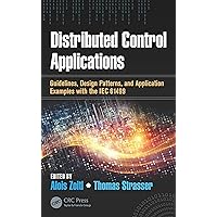 Distributed Control Applications: Guidelines, Design Patterns, and Application Examples with the IEC 61499 (Industrial Information Technology Book 9) Distributed Control Applications: Guidelines, Design Patterns, and Application Examples with the IEC 61499 (Industrial Information Technology Book 9) Kindle Hardcover Paperback