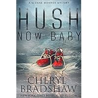 Hush Now Baby (Sloane Monroe Book 6) Hush Now Baby (Sloane Monroe Book 6) Kindle Audible Audiobook Paperback