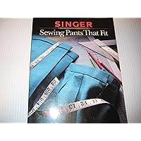 Sewing Pants That Fit (Singer Sewing Reference Library) Sewing Pants That Fit (Singer Sewing Reference Library) Paperback
