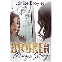 Broken: Macy's Story (Broken Series Book 1) Broken: Macy's Story (Broken Series Book 1) Kindle Audible Audiobook Paperback