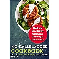 No Gallbladder Cookbook: Quick and Easy Healthy Gallbladder Diet Recipes for Dummies No Gallbladder Cookbook: Quick and Easy Healthy Gallbladder Diet Recipes for Dummies Kindle Paperback