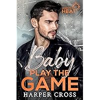 Baby Play the Game: A Friends to Lovers Protector Romance (Agents of HEAT Book 4) Baby Play the Game: A Friends to Lovers Protector Romance (Agents of HEAT Book 4) Kindle Paperback