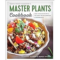 Master Plants Cookbook: The 33 Most Healing Superfoods for Optimum Health Master Plants Cookbook: The 33 Most Healing Superfoods for Optimum Health Kindle Paperback