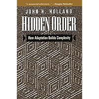 Hidden Order: How Adaptation Builds Complexity (Helix Books) Hidden Order: How Adaptation Builds Complexity (Helix Books) Paperback Hardcover