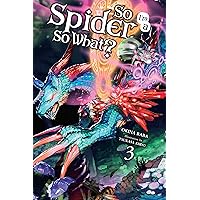 So I'm a Spider, So What?, Vol. 3 (light novel) (So I'm a Spider, So What? (light novel)) So I'm a Spider, So What?, Vol. 3 (light novel) (So I'm a Spider, So What? (light novel)) Kindle Paperback
