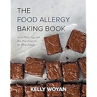 The Food Allergy Baking Book: Great Dairy-, Egg-, and Nut-Free Treats for the Whole Family The Food Allergy Baking Book: Great Dairy-, Egg-, and Nut-Free Treats for the Whole Family Paperback Kindle