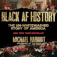 Black AF History: The Un-Whitewashed Story of America Black AF History: The Un-Whitewashed Story of America Audible Audiobook Hardcover Kindle Audio CD Paperback