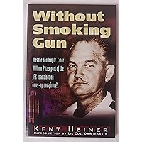 Without Smoking Gun: Was The Death Of Lt. Cmdr. William B. Pitzer Part of the Jfk Assassination Cover-up Conspiracy? Without Smoking Gun: Was The Death Of Lt. Cmdr. William B. Pitzer Part of the Jfk Assassination Cover-up Conspiracy? Paperback Kindle
