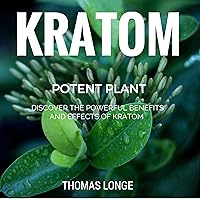 Kratom Potent Plant: Relieve Anxiety, Boost Energy Levels, Enhance Sex!!! (Kratom, Anxiety Relief, Mental Relaxation Book 1) Kratom Potent Plant: Relieve Anxiety, Boost Energy Levels, Enhance Sex!!! (Kratom, Anxiety Relief, Mental Relaxation Book 1) Audible Audiobook Paperback
