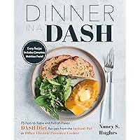 Dinner in a DASH: 75 Fast-to-Table and Full-of-Flavor DASH Diet Recipes from the Instant Pot or Other Electric Pressure Cooker Dinner in a DASH: 75 Fast-to-Table and Full-of-Flavor DASH Diet Recipes from the Instant Pot or Other Electric Pressure Cooker Paperback Kindle