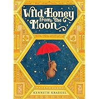 Wild Honey from the Moon Wild Honey from the Moon Hardcover