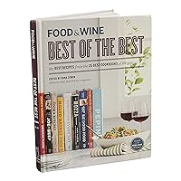FOOD & WINE Best of the Best Cookbook Recipes: The Best Recipes from the 25 Best Cookbooks of the Year FOOD & WINE Best of the Best Cookbook Recipes: The Best Recipes from the 25 Best Cookbooks of the Year Hardcover
