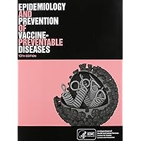Epidemiology and Prevention of Vaccine-Preventable Diseases Epidemiology and Prevention of Vaccine-Preventable Diseases Paperback Kindle