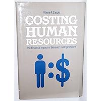 Costing human resources: The financial impact of behavior in organizations (Kent human resource management series) Costing human resources: The financial impact of behavior in organizations (Kent human resource management series) Hardcover Paperback