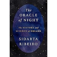 The Oracle of Night: The History and Science of Dreams The Oracle of Night: The History and Science of Dreams Kindle Hardcover Audible Audiobook Paperback