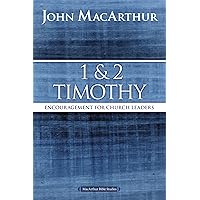 1 and 2 Timothy: Encouragement for Church Leaders (MacArthur Bible Studies) 1 and 2 Timothy: Encouragement for Church Leaders (MacArthur Bible Studies) Paperback Kindle