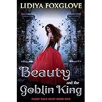 Beauty and the Goblin King (Fairy Tale Heat Book 1) Beauty and the Goblin King (Fairy Tale Heat Book 1) Kindle Audible Audiobook Paperback