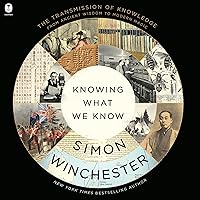 Knowing What We Know: The Transmission of Knowledge: From Ancient Wisdom to Modern Magic Knowing What We Know: The Transmission of Knowledge: From Ancient Wisdom to Modern Magic Audible Audiobook Paperback Kindle Hardcover Audio CD