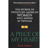 A Piece of My Heart: The Stories of 26 American Women Who Served in Vietnam A Piece of My Heart: The Stories of 26 American Women Who Served in Vietnam Kindle Paperback Hardcover