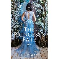 The Princess's Fate: Book 1 - Part 1 (Fortunae)