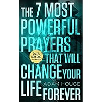 The 7 Most Powerful Prayers That Will Change Your Life Forever! The 7 Most Powerful Prayers That Will Change Your Life Forever! Kindle Audible Audiobook Paperback